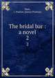 The bridal bar : a novel. 2, Ham, J. Panton (James Panton) 
