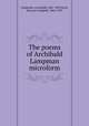 The poems of Archibald Lampman microform, Lampman, Archibald, 1861-1899,Scott, Duncan Campbell, 1862-1947 