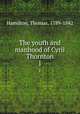 The youth and manhood of Cyril Thornton. 1, Hamilton, Thomas, 1789-1842 