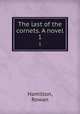 The last of the cornets. A novel. 1, Hamilton, Rowan 