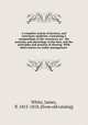A complete system of farriery, and veterinary medicine. Containing a compendium of the veterinary art . the anatomy and physiology of the foot, and the principles and practice of shoeing. With observations on stable management, White, James, fl. 1815-1818. [from old catalog] 