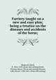 Farriery taught on a new and easy plan; being a treatise on the diseases and accidents of the horse;, [Badcock, John], fl. 1816-1830. [from old catalog],Smith, Thomas Moore. [from old catalog],Skinner, John Stuart, 1788-1851. [from old catalog] 