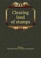 Clearing land of stumps, Mattern, J. Randall,Institute of Makers of Explosives 