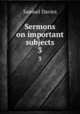 Sermons on important subjects. 3, Davies, Samuel 
