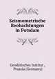 Seismometrische Beobachtungen in Potsdam., 