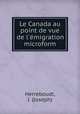 Le Canada au point de vue de l`migration microform, Herreboudt, J. (Joseph) 