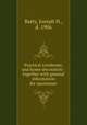 Practical taxidermy, and home decoration : together with general information for sportsmen, Batty, Joseph H., d. 1906 