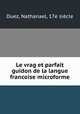 Le vrag et parfait guidon de la langue francoise microforme, 
