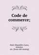 Code de commerce;, Haiti (Republic) Laws, statutes, etc. [from old catalog] 