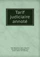 Tarif judiciaire annot, Haiti (Republic) Laws, statutes, etc. [from old catalog],Titus, Joseph. [from old catalog] 
