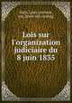 Lois sur l`organization judiciaire du 8 juin 1835, Haiti. Laws, statutes, etc. [from old catalog] 