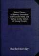 Select Pieces of Poetry: Intended to Promote Piety and Virtue in the Minds of Young People, Rachel Barclay 