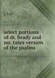 select portions of dr. brady and mr. tates version of the psalms, j. kay 