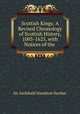 Scottish Kings: A Revised Chronology of Scottish History, 1005-1625, with Notices of the ., Sir Archibald Hamilton Dunbar 