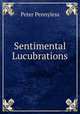 Sentimental Lucubrations, Peter Pennyless 