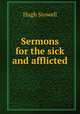 Sermons for the sick and afflicted, Hugh Stowell 