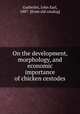 On the development, morphology, and economic importance of chicken cestodes, Gutberlet, John Earl, 1887- [from old catalog] 
