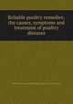 Reliable poultry remedies; the causes, symptoms and treatment of poultry diseases, Reliable poultry journal publishing company. [from old catalog] 