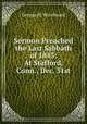 Sermon Preached the Last Sabbath of 1843: At Stafford, Conn., Dec. 31st, George H. Woodward 