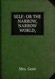 SELF: OR THE NARROW, NARROW WORLD,, Mrs. Gore 