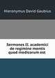 Sermones II. academici de regimine mentis quod medicorum est ., Hieronymus David Gaubius 