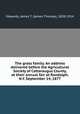 The grass family. An address delivered before the Agricultural Society of Cattaraugus County, at their annual fair at Randolph, N.Y. September 14, 1877, Edwards, James T. (James Thomas), 1838-1914 