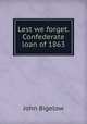 Lest we forget.Confederate loan of 1863, John Bigelow 