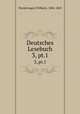 Deutsches Lesebuch. 3, pt.1, Wackernagel, Wilhelm, 1806-1869 