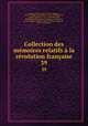 Collection des mmoires relatifs la rvolution franaise. 39, 