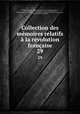 Collection des mmoires relatifs la rvolution franaise. 29, 