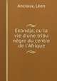 Ekondja, ou la vie d`une tribu ngre du centre de l`Afrique, 