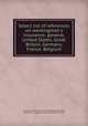 Select list of references on workingmen`s insurance: general, United States, Great Britain, Germany, France, Belgium, Library of Congress. Division of Bibliography,Griffin, Appleton P. C. (Appleton Prentiss Clark), 1852-1926 