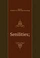 Senilities;, [Graves, Richard] 1715-1804. [from old catalog] 