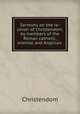 Sermons on the re-union of Christendom, by members of the Roman catholic, oriental and Anglican ., Christendom 