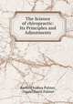 The Science of chiropractic: Its Principles and Adjustments, Bartlett Joshua Palmer, Daniel David Palmer 