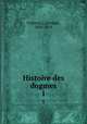 Histoire des dogmes. 1, Tixeront, J. (Joseph), 1856-1925 