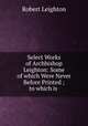 Select Works of Archbishop Leighton: Some of which Were Never Before Printed ; to which is ., Leighton, Robert 