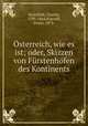sterreich, wie es ist; oder, Skizzen von Frstenhfen des Kontinents, Sealsfield, Charles, 1793-1864,Klarwill, Victor, 1873- 