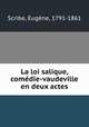 La loi salique, comdie-vaudeville en deux actes, 