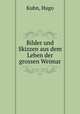 Bilder und Skizzen aus dem Leben der grossen Weimar, Kuhn, Hugo 