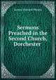 Sermons Preached in the Second Church, Dorchester ., James Howard Means 