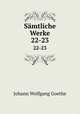 Smtliche Werke. 22-23, Johann Wolfgang Goethe 