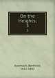 On the Heights;. 3, Auerbach, Berthold, 1812-1882 