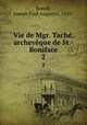 Vie de Mgr. Tach, archevque de St.-Boniface. 2, 