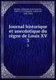 Journal historique et anecdotique du rgne de Louis XV. 3, 