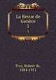 La Revue de Genve. 1, Traz, Robert de, 1884-1951 