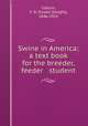 Swine in America; a text book for the breeder, feeder & student, Coburn, F. D. (Foster Dwight), 1846-1924 