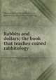 Rabbits and dollars; the book that teaches coined rabbitology, Outdoor enterprise publishing co., Kansas City, Mo. [from old catalog] 