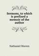 Sermons, to which is prefixed a memoir of the author, Nathaniel Morren 