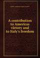 A contribution to Americas victory and to Italy`s freedom., Italian-American Labor Council. 